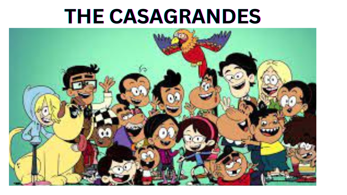 The Casagrandes."