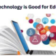 Why Technology is Good for Education